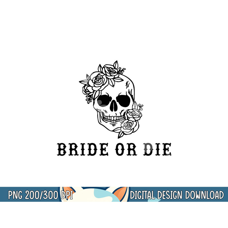Bride Or Die Skull Halloween Themed Bachelorette Party Gift png, sublimation copy.jpg