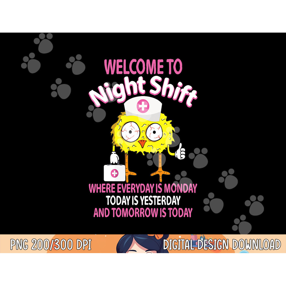 BSN LPN CNA Funny Nursing Chick Welcome To Night Shift Nurse png, sublimation copy.jpg