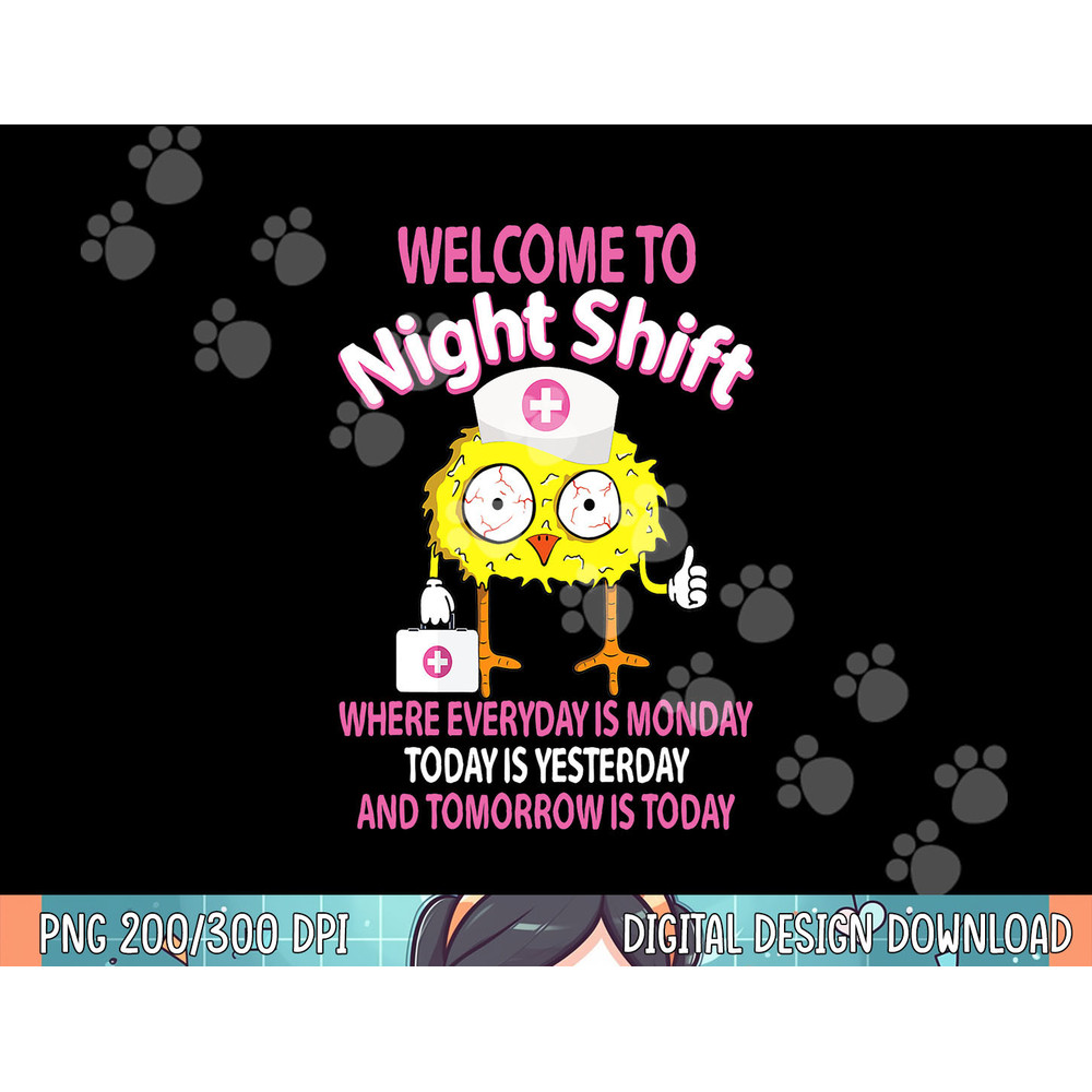 BSN LPN CNA Funny Nursing Chick Welcome To Night Shift Nurse png, sublimation copy.jpg
