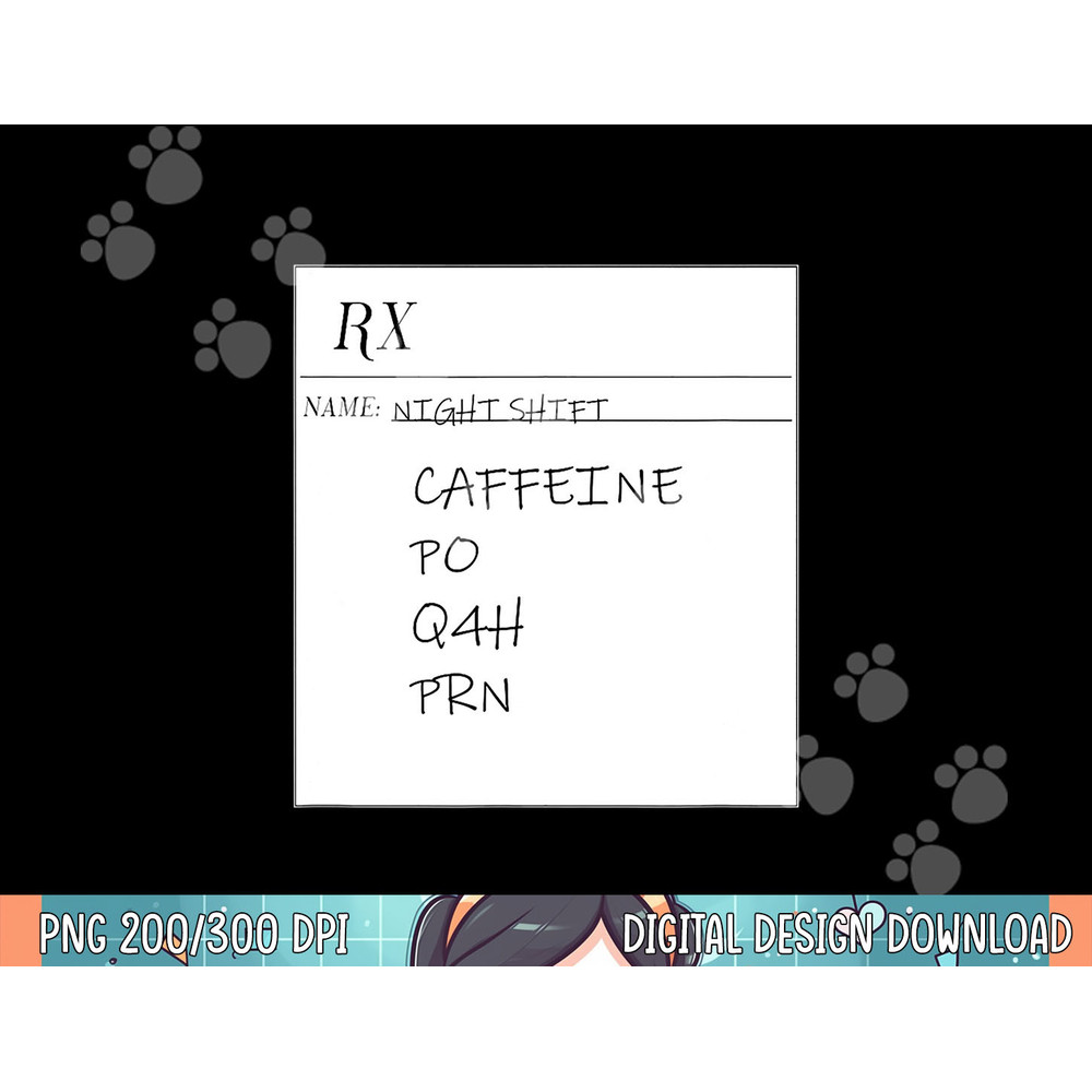 Caffeine PO Q4 PRN Caffeine Prescription Nurse png, sublimation copy.jpg