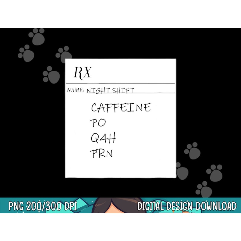 Caffeine PO Q4 PRN Caffeine Prescription Nurse png, sublimation copy.jpg
