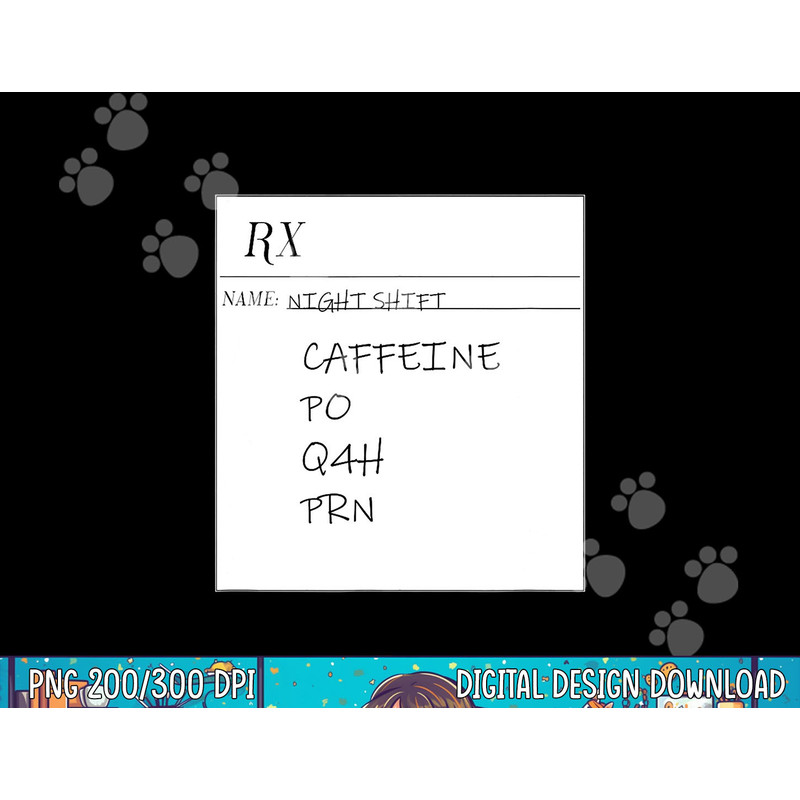 Caffeine PO Q4 PRN Caffeine Prescription Nurse png, sublimation copy.jpg