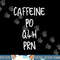 Caffeine Prescription PO Q4H PRN Medical Profession png, sublimation copy.jpg
