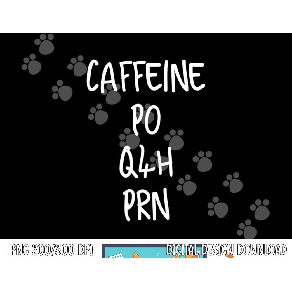 Caffeine Prescription PO Q4H PRN Medical Profession png, sublimation copy.jpg