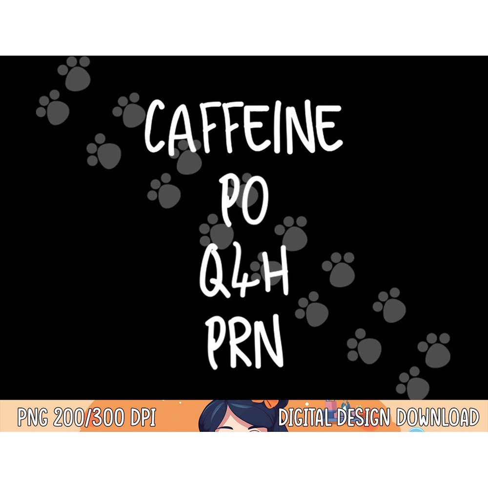 Caffeine Prescription PO Q4H PRN Medical Profession png, sublimation copy.jpg