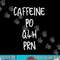 Caffeine Prescription PO Q4H PRN Medical Profession png, sublimation copy.jpg