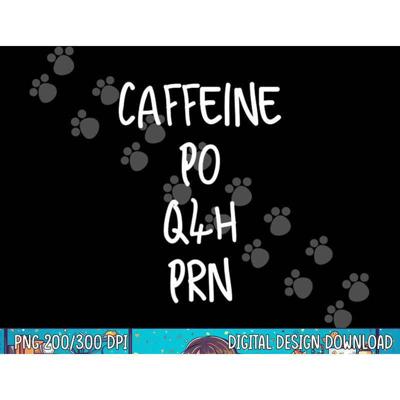 Caffeine Prescription PO Q4H PRN Medical Profession png, sublimation copy.jpg