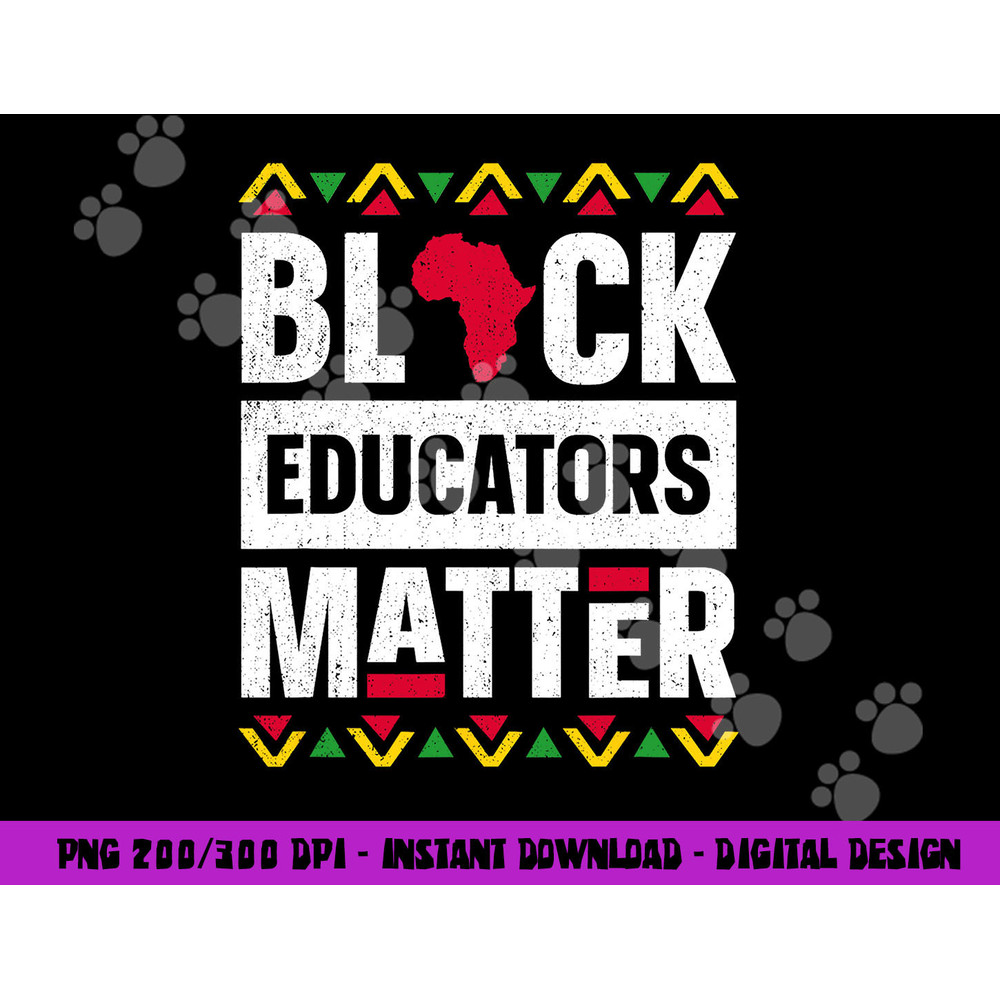 Black Educators Matter Shirt Teacher Black History Month png, sublimation copy.jpg