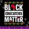 Black Educators Matter Shirt Teacher Black History Month png, sublimation copy.jpg