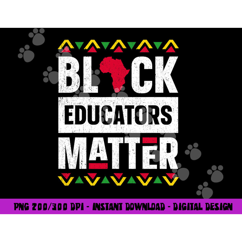 Black Educators Matter Shirt Teacher Black History Month png, sublimation copy.jpg