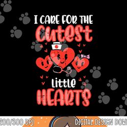 care for cutest little hearts nurse valentines day nursing png, sublimation copy