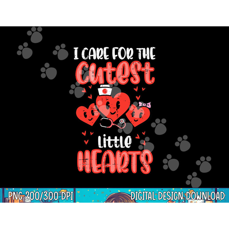 Care For Cutest Little Hearts Nurse Valentines Day Nursing png, sublimation copy.jpg