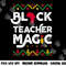 Black Teacher Magic Shirt Teacher Black History Month png, sublimation copy.jpg