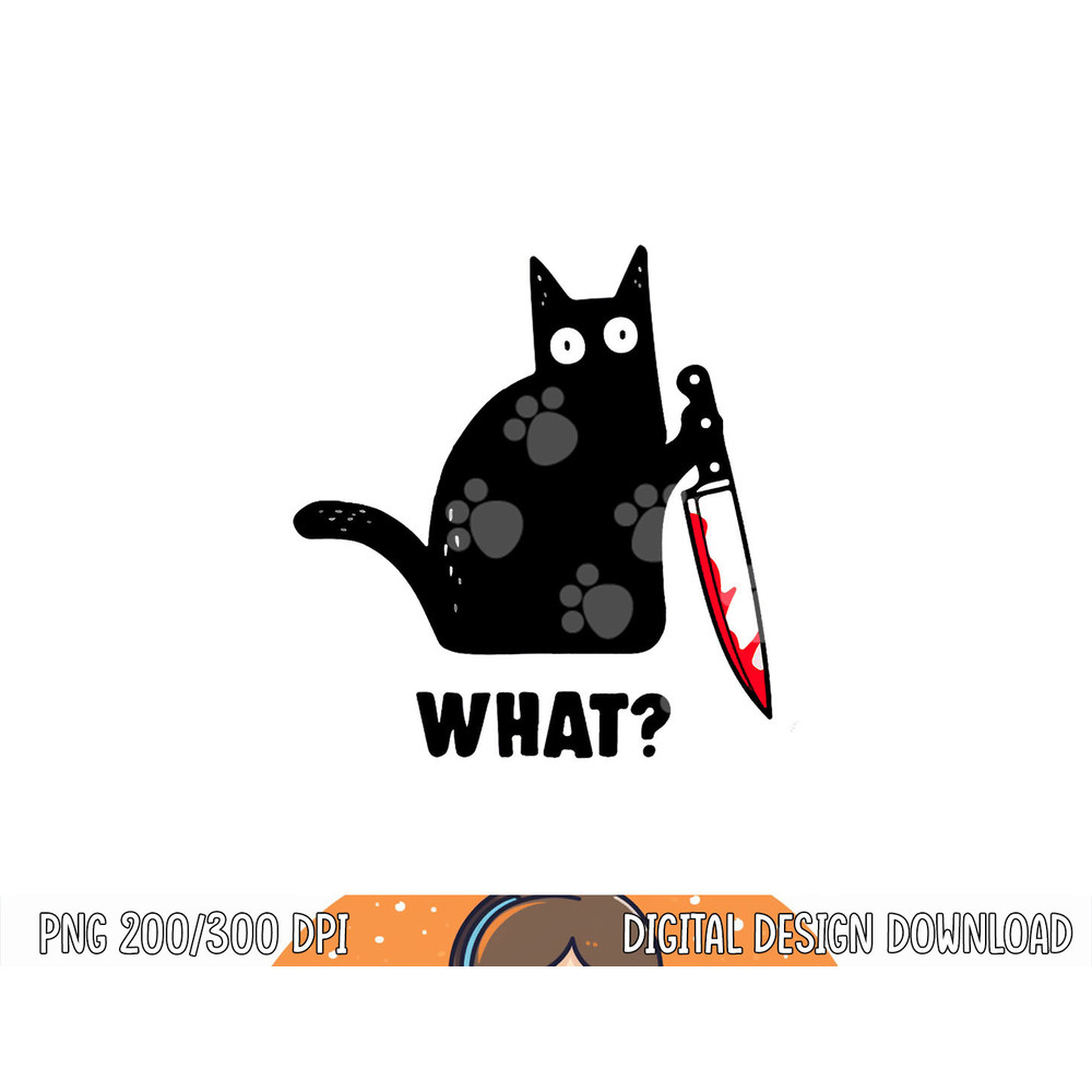 Cat What Funny Black Cat Shirt, Murderous Cat With Knife png, sublimation copy.jpg