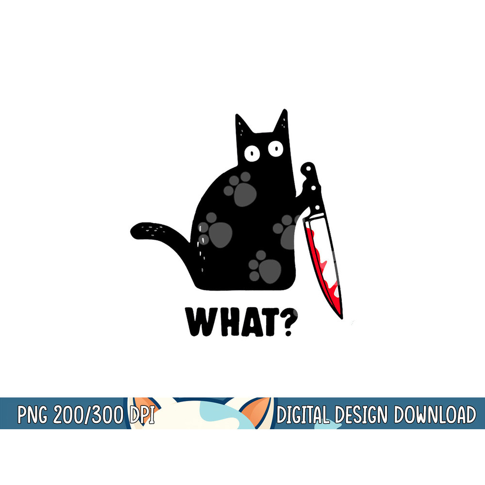 Cat What Funny Black Cat Shirt, Murderous Cat With Knife png, sublimation copy.jpg