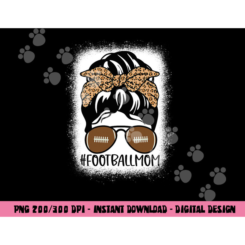 Bleached Football Mom Life With Leopard and Messy Bun Player png, sublimation copy.jpg