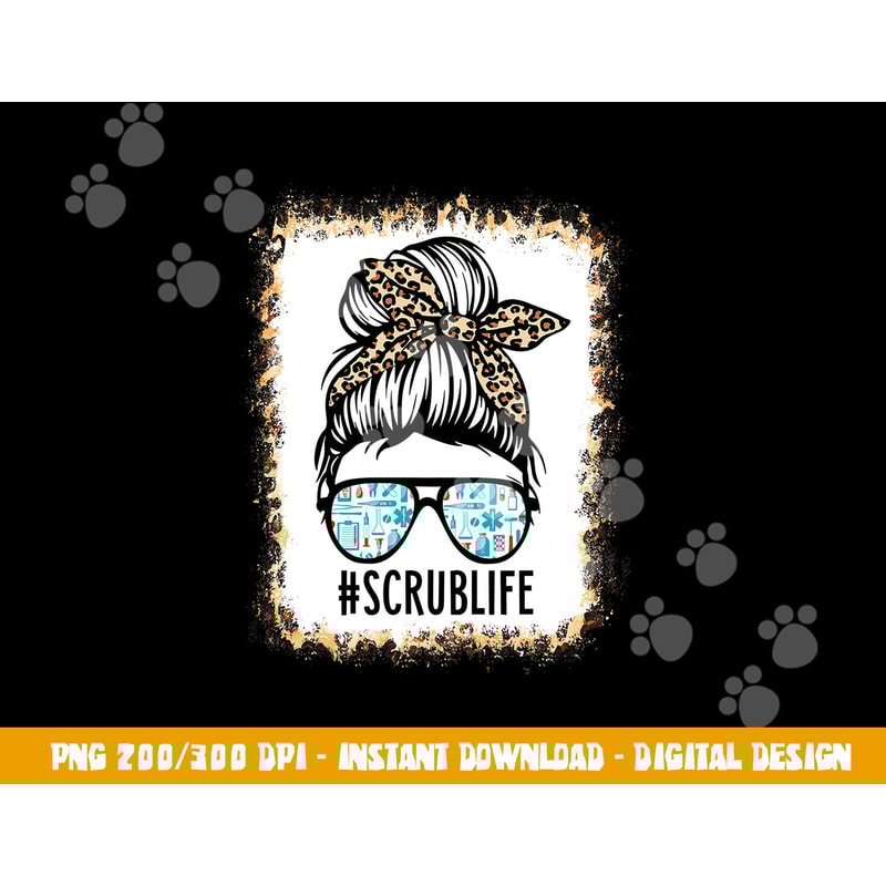 Bleached Scrub Life Messy Bun Nurse Life Healthcare Worker png, sublimation copy.jpg