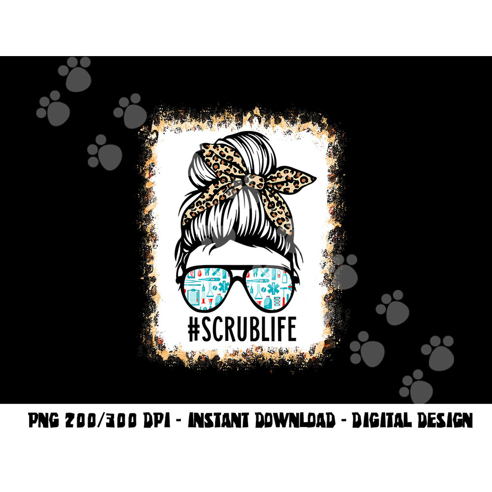 Bleached Scrub Life Messy Bun Nurse Life Healthcare Worker png, sublimation copy.jpg