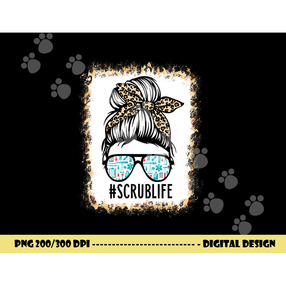 Bleached Scrub Life Messy Bun Nurse Life Healthcare Worker  png, sublimation copy.jpg