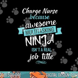 charge nurse funny t shirt multitasking ninja job copy