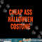 Cheap Ass Halloween Costume Funny Halloween png, sublimation copy.jpg