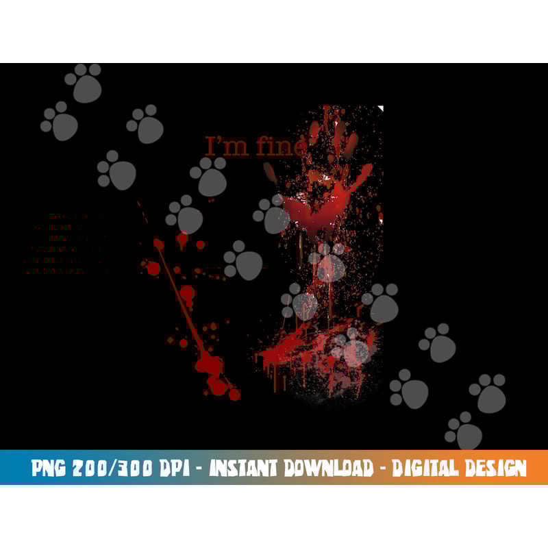 Bloody Halloween I m Fine png, sublimation copy.jpg