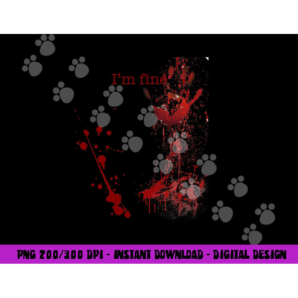 Bloody Halloween I m Fine png, sublimation copy.jpg