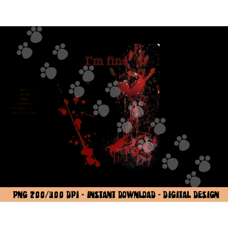 Bloody Halloween I m Fine png, sublimation copy.jpg