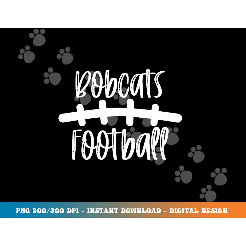 Bobcats Football School Spirit Team Mascot Game Night png, sublimation copy.jpg