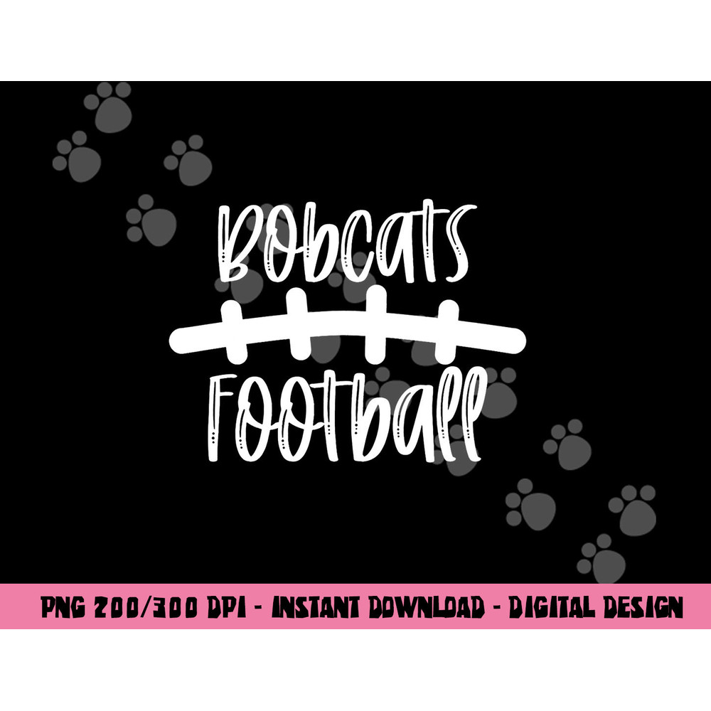 Bobcats Football School Spirit Team Mascot Game Night png, sublimation copy.jpg