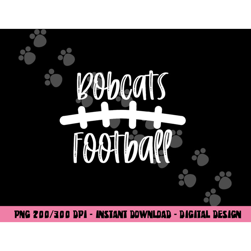 Bobcats Football School Spirit Team Mascot Game Night png, sublimation copy.jpg