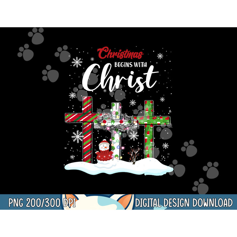 Christmas Begins With Christ Snowman Christian Cross Xmas png,sublimation copy.jpg