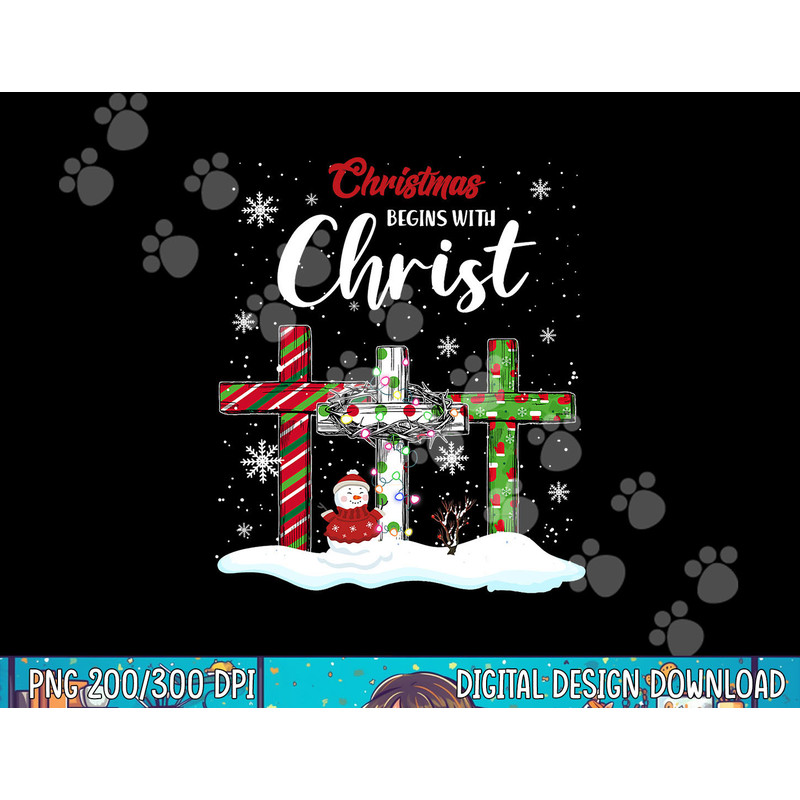 Christmas Begins With Christ Snowman Christian Cross Xmas png,sublimation copy.jpg