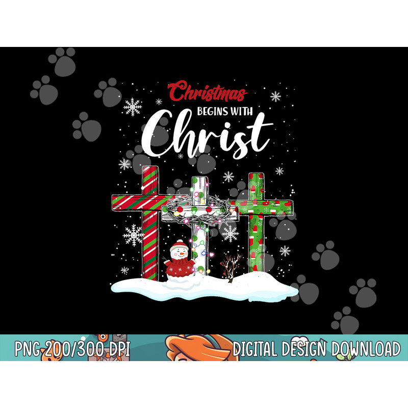 Christmas Begins With Christ Snowman Christian Cross Xmas png,sublimation copy.jpg
