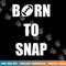 Born to Snap Football Center Long Snapper png, sublimation copy.jpg