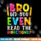 Bro Did You Even Read The Directions Funny Teacher png, sublimation copy.jpg