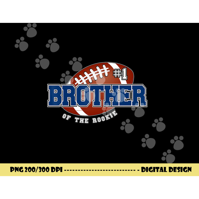 Brother of Rookie 1st Birthday Football Theme Matching Party png, sublimation copy.jpg