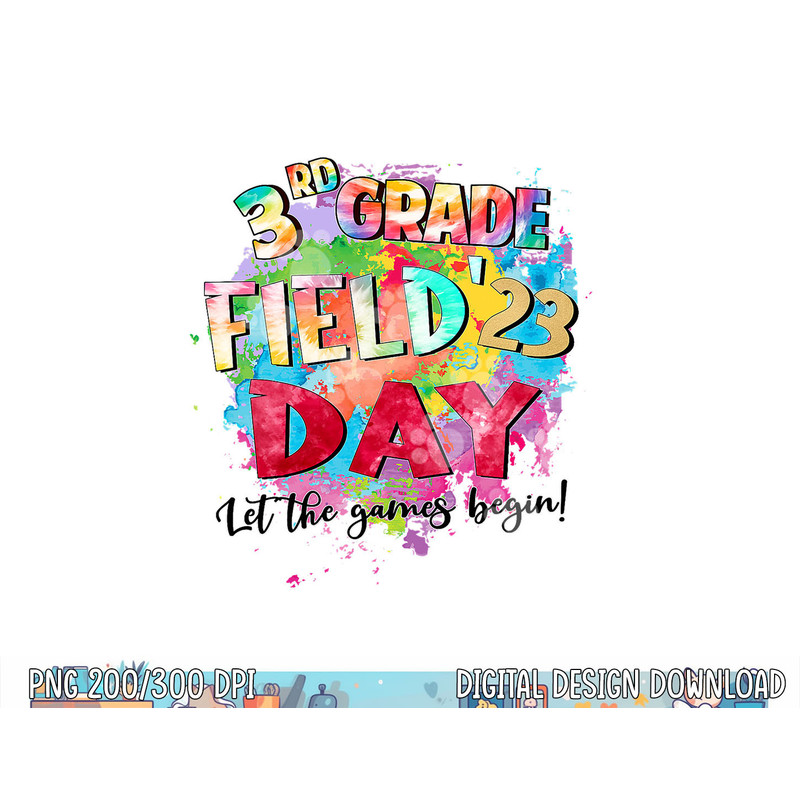 3rd Grade Field Day 2023 Let The Games Begin Kids Teachers  png, sublimation copy.jpg