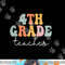 4th Grade teacher Retro Groovy Vintage First Day Of School png, sublimation copy.jpg