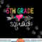 5th Grade Squad Fifth Teacher Student Team Back To School png, sublimation copy.jpg