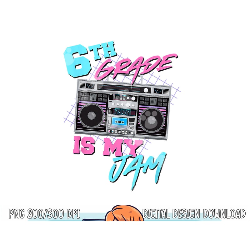 6th Grade Is My Jam Vintage 80s Boombox Teacher Student png, sublimation copy.jpg