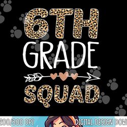 6th grade squad leopard teacher student png, sublimation copy