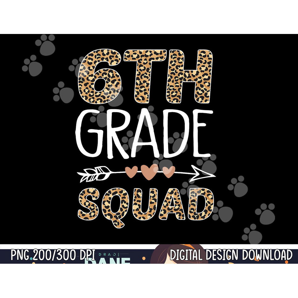 6th Grade Squad Leopard Teacher Student  png, sublimation copy.jpg