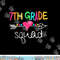 7th Grade Squad Seventh Teacher Student Team Back To School  png, sublimation copy.jpg