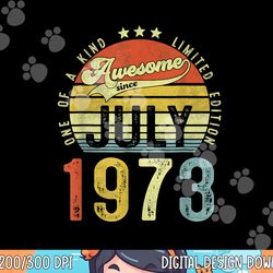 49 years old funny awesome since july 1973 49th birthday png, sublimation copy