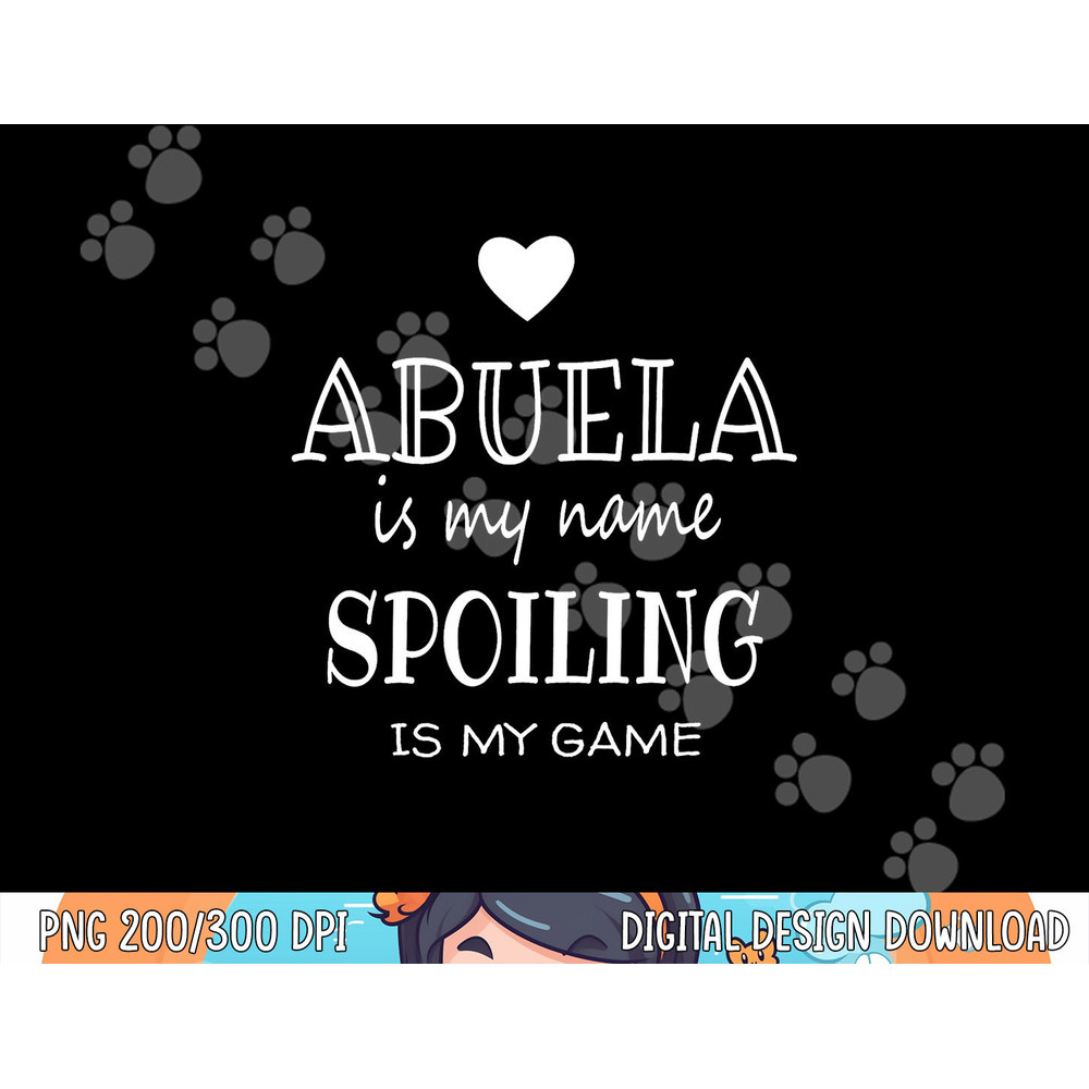 Abuela Is My Name Graphic Funny Gift for Abuela Grandma png, sublimation copy.jpg