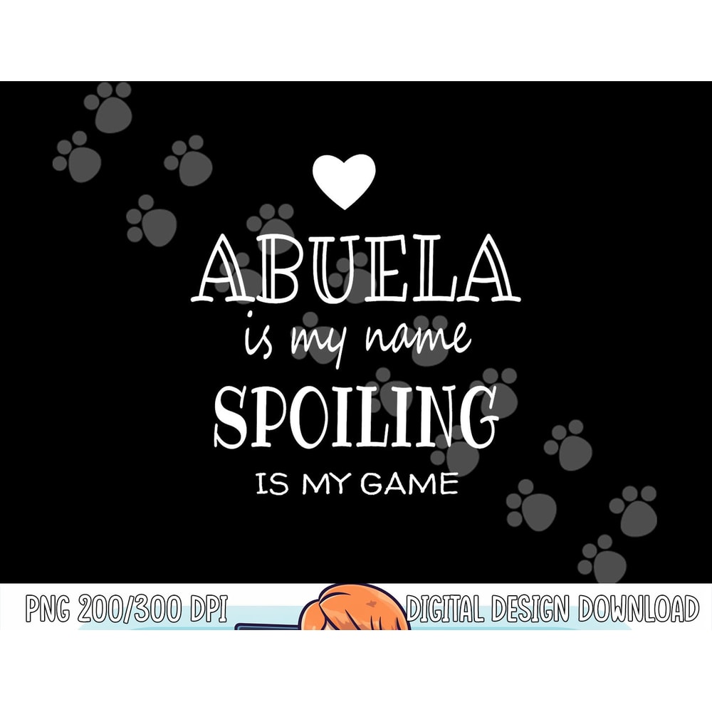 Abuela Is My Name Graphic Funny Gift for Abuela Grandma png, sublimation copy.jpg