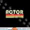 ACTOR Funny Job Title Profession Birthday Worker Idea png, sublimation copy.jpg
