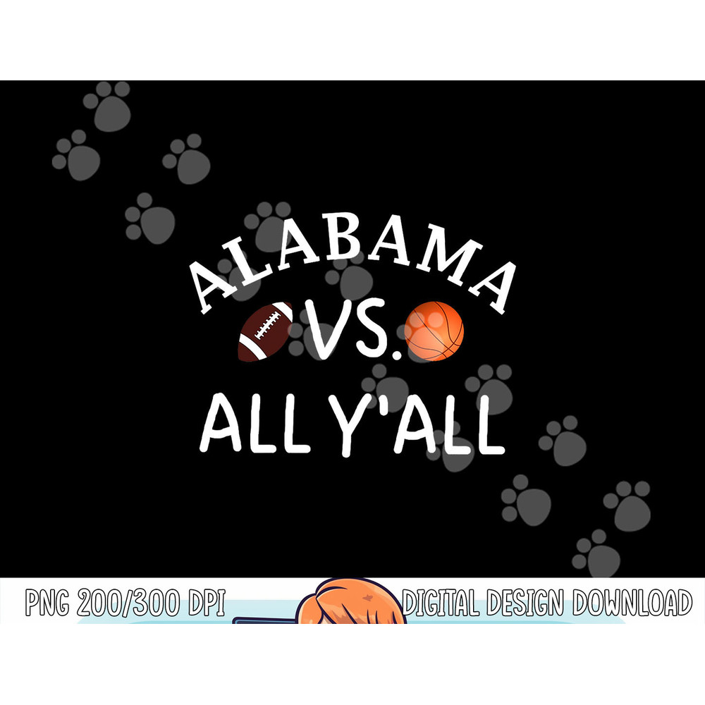 Alabama VS. All Y all AL Football Basketball png, sublimation copy.jpg