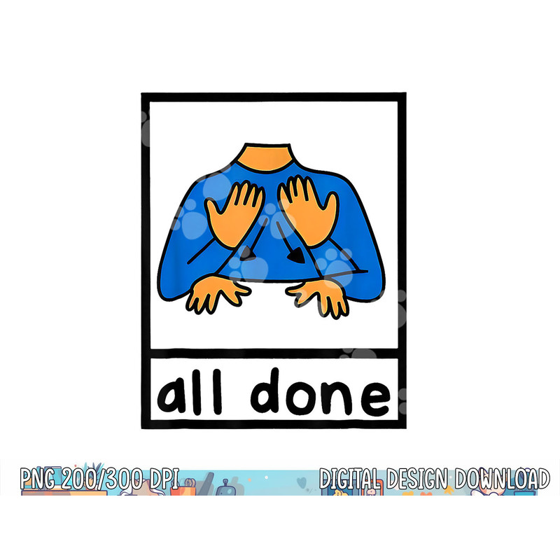 All done sign language speech pathology aac sped teacher  png, sublimation copy.jpg